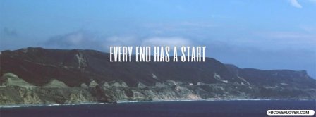 Every End Has A Start Facebook Covers