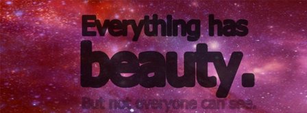 Everything Has Beauty Facebook Covers