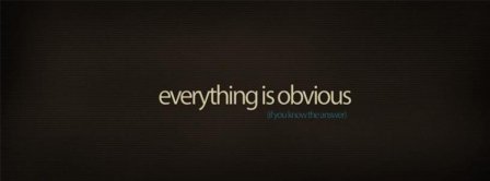 Everything Is Obvious Facebook Covers