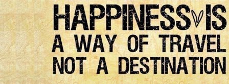 Happiness Is A Way Of Travel Facebook Covers