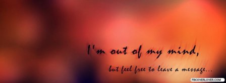 I Am Out Of My Mind Facebook Covers