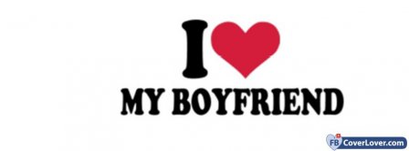 I Love My Boyfriend 4 Facebook Covers