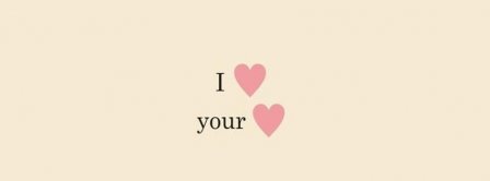 I Love Your Heart Facebook Covers