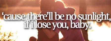 If I Lose You Baby  Facebook Covers