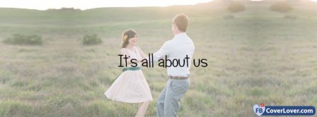 Its All About Us Facebook Covers