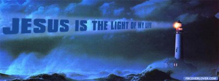 Jesus Is The Light Of My Life Facebook Covers