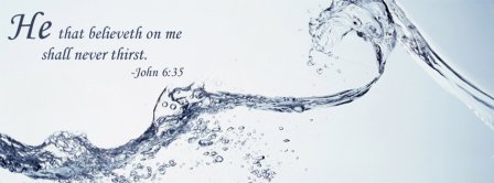 He That Believeth On Me John 6 35 Facebook Covers