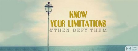 Know Your Limitations And Defy Them Facebook Covers