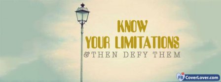 Know Your Limitations And Defy Them Facebook Covers