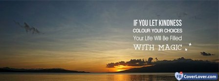 Let Kindness Colour Your Choices Facebook Covers