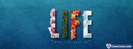 Life - It Goes On Quote Facebook Covers