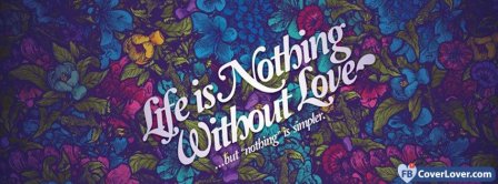 Life Is Nothing Without Love Facebook Covers