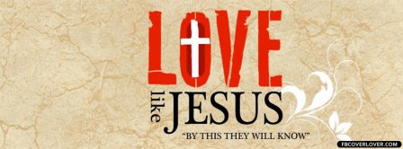 Love Like Jesus  Facebook Covers