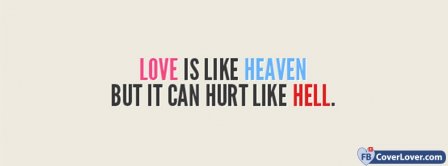 Love Is Like Heaven But Can Hurt Like Hell Facebook Covers