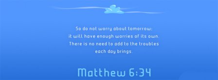 Dont Worry About Tomorrow Mathew 6 34 Facebook Covers