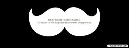 Never Expect Things To Happen Facebook Covers