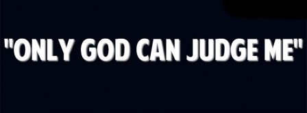 Only God Can Judge Me Facebook Covers