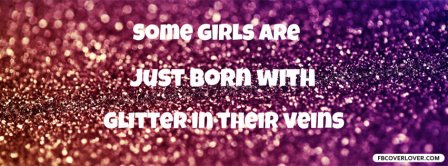 Some Girls Are Just Born With Glitter Facebook Covers