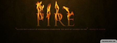 For Success Set Yourself On Fire Facebook Covers