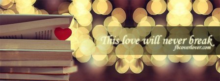 This Love Will Never Break Facebook Covers