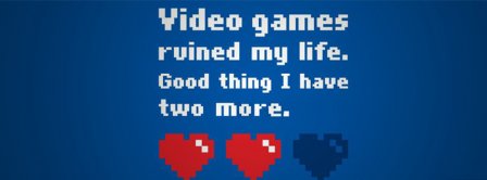 Video Games Ruined My Life Facebook Covers