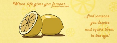 When Life Gives You Lemons  Facebook Covers