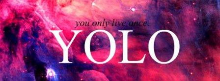 You Only Live Once 4 Facebook Covers