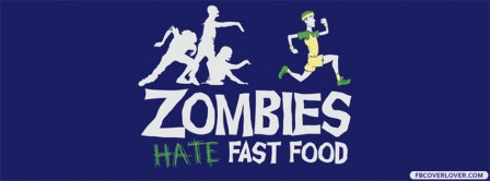 Zombies Hate Fast Food Facebook Covers